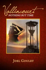 Vallincourt nothing but time novel by author Joel Goulet